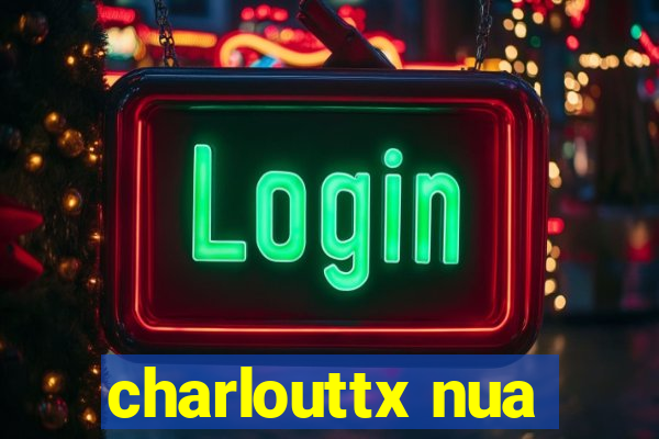 charlouttx nua